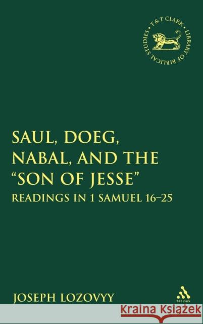 Saul, Doeg, Nabal, and the Son of Jesse: Readings in 1 Samuel 16-25 Lozovyy, Joseph 9780567027535 T & T Clark International - książka