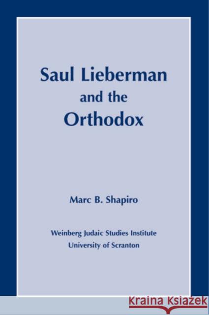 Saul Lieberman and the Orthodox Marc B. Shapiro 9781589661233 University of Scranton Press - książka