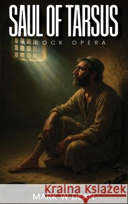 Saul of Tarsus: A Rock Opera Mark W. Dean 9781969066832 Columbus Book Publishers - książka