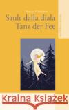 Sault dalla diala - Tanz der Fee Spescha, Gion Battesta 9783907095614 Edition Somedia