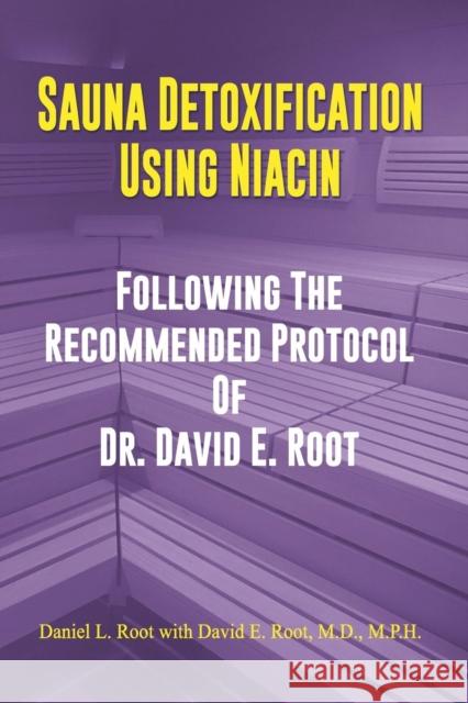 Sauna Detoxification Using Niacin: Following The Recommended Protocol Of Dr. David E. Root David Emerson Roo Daniel Lee Root 9781096527688 Independently Published - książka