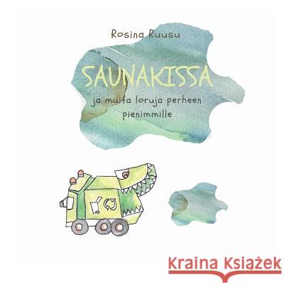 Saunakissa: ja muita loruja perheen pienimmille Rosina Ruusu 9789528008194 Bod - Books on Demand - książka