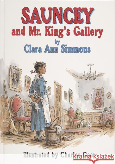 Sauncey and Mr. King's Gallery Clara Ann Simmons Charles Geer 9780870334986 Tidewater Publishers - książka