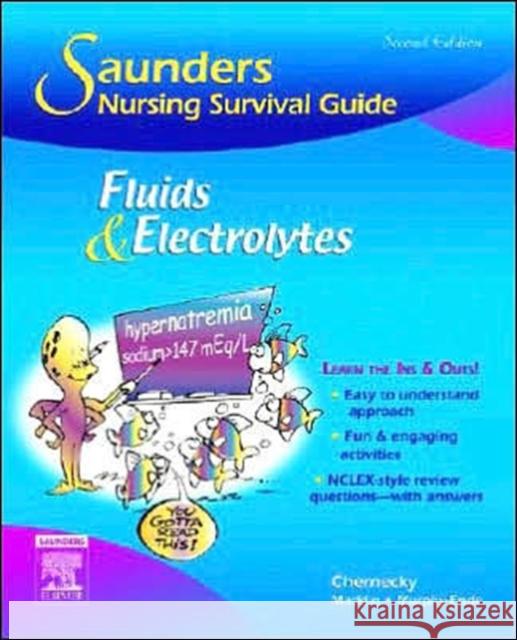 Saunders Nursing Survival Guide: Fluids and Electrolytes Cynthia C. Chernecky Denise Macklin Kathleen Murphy-Ende 9781416028796 W.B. Saunders Company - książka