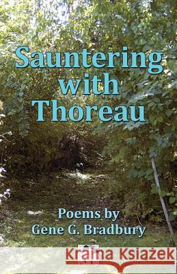 Sauntering with Thoreau: Poems by Gene G. Bradbury Gene G. Bradbury 9780989758550 Bookwilde Children's Books - książka