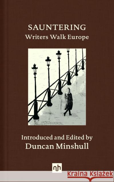 Sauntering: Writers Walk Europe Duncan Minshull 9781912559244 Notting Hill Editions - książka