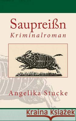 Saupreißn: Kriminalroman Stucke, Angelika 9781507673379 Createspace - książka