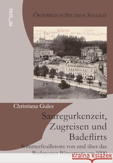 Sauregurkenzeit, Zugreisen und Badeflirts Gules, Christiana 9783706911955 Praesens Verlag - książka