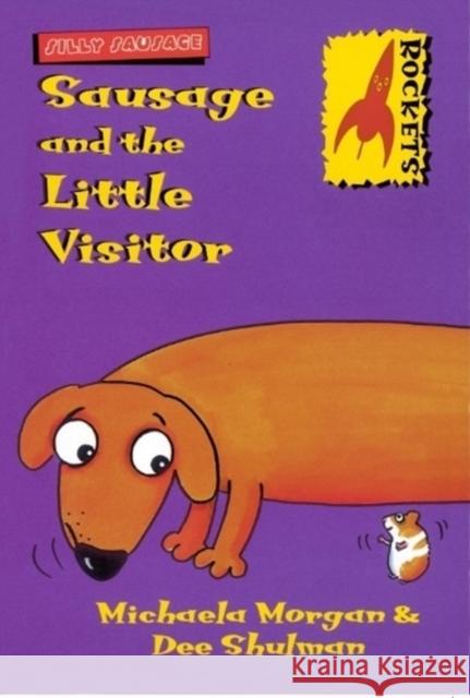 Sausage and the Little Visitor Michaela Morgan, Dee Shulman 9780713654721 Bloomsbury Publishing PLC - książka