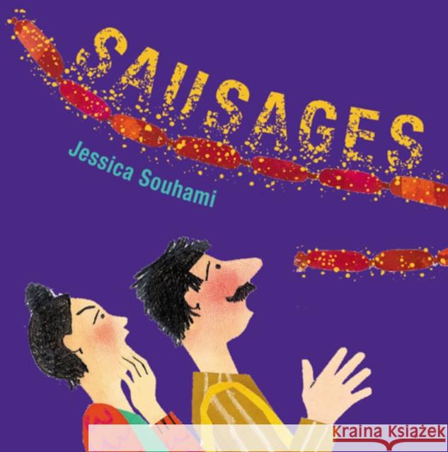 Sausages! Jessica Souhami 9781845076016 Quarto Publishing PLC - książka