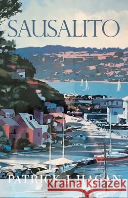Sausalito Patrick J. Hagan 9781631321092 Alive Books - książka