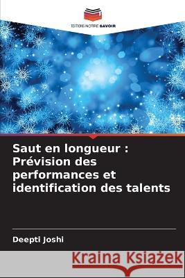 Saut en longueur: Prévision des performances et identification des talents Deepti Joshi 9786205255964 Editions Notre Savoir - książka