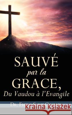Sauvé par la grace, Dr Fredo Saint Charles 9781545607701 Xulon Press - książka