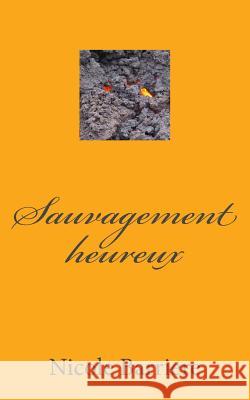 Sauvagement Heureux Nicole Barriere 9781517264109 Createspace - książka