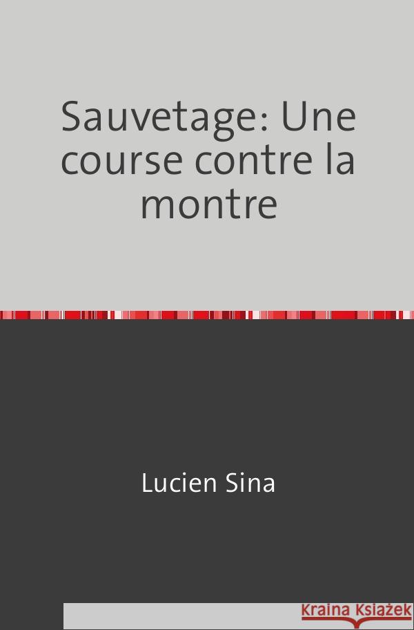 Sauvetage: Une course contre la montre Sina, Lucien 9783759855312 epubli - książka