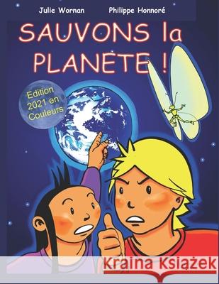 Sauvons la Planète ! Julie Wornan, Philippe Honnoré 9798722398673 Independently Published - książka