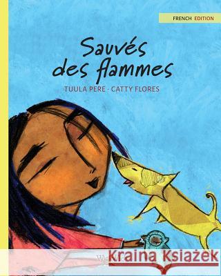 Sauvés des flammes: French Edition of Saved from the Flames Pere, Tuula 9789523570528 Wickwick Ltd - książka