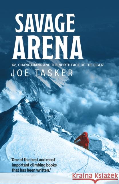Savage Arena: K2, Changabang and the North Face of the Eiger Joe Tasker 9781839810565 Vertebrate Publishing - książka