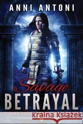 Savage Betrayal: A Dark Urban Guardians Fantasy Anni Antoni 9781976080814 Createspace Independent Publishing Platform - książka