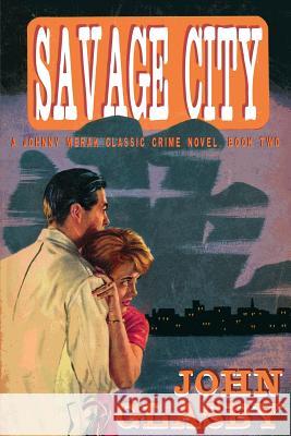 Savage City: A Johnny Merak Classic Crime Novel, Book Two Glasby, John 9781479401314 Borgo Press - książka