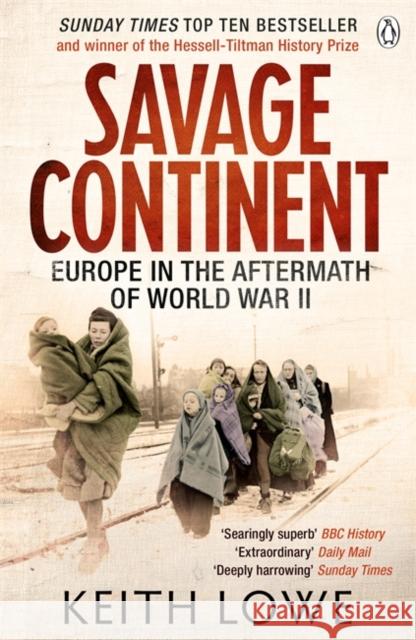 Savage Continent: Europe in the Aftermath of World War II Keith Lowe 9780141034515 Penguin Books Ltd - książka