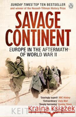 Savage Continent: Europe in the Aftermath of World War II Keith Lowe 9780141034515 Penguin Books Ltd - książka