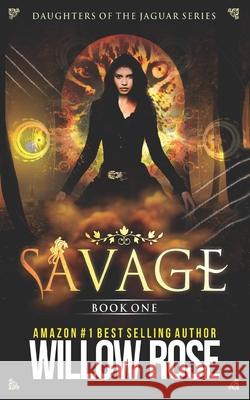 Savage: Daughters of the Jaguar Willow Rose Christie Giraud Jan Sigetty Boeje 9781477662397 Createspace - książka