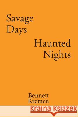 Savage Days: Haunted Nights Bennett Kremen 9781960861436 Bk Publishing Enterprises - książka