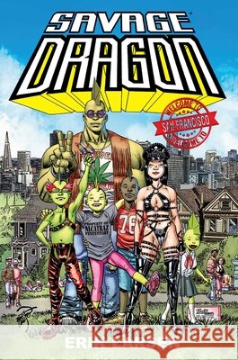 Savage Dragon: Welcome to San Francisco Larsen, Erik 9781534353886 Image Comics - książka