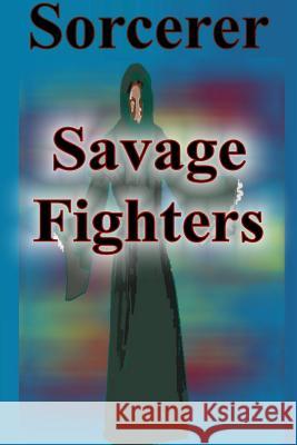 Savage Fighters: Sorcerer Joseph Roche 9781365104473 Lulu.com - książka