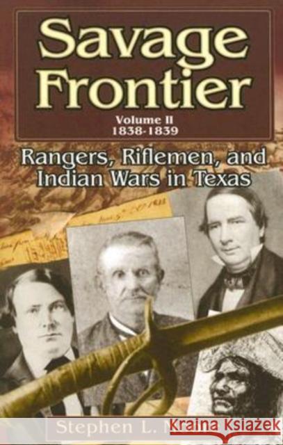 Savage Frontier Volume II: Rangers, Riflemen, and Indian Wars in Texas, 1838-1839 Moore, Stephen L. 9781574412062 University of North Texas Press - książka