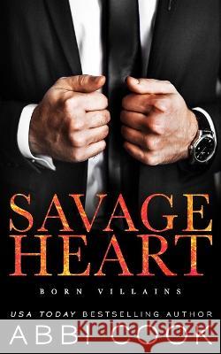 Savage Heart: A Dark Romance Abbi Cook   9798986391212 Dark Vine Media LLC - książka