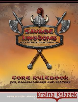 Savage Kingdoms core rulebook: Heroic sword-and-sorcery roleplaying game Yow, Mike 9781500876883 Createspace - książka