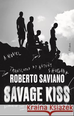 Savage Kiss Roberto Saviano Antony Shugaar 9781250800138 Picador USA - książka