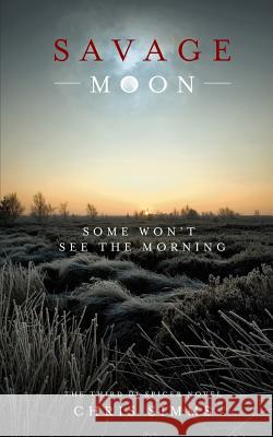 Savage Moon: Some Won't See the Morning Chris Simms 9781544065236 Createspace Independent Publishing Platform - książka