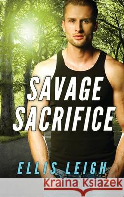 Savage Sacrifice: A Dire Wolves Mission Ellis Leigh 9781944336202 Kinship Press - książka