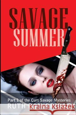 Savage Summer: A Curt Savage Mystery MS Ruth Bainbridge 9781494797560 Createspace Independent Publishing Platform - książka