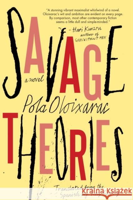 Savage Theories Pola Oloixarac Roy Kesey 9781616958671 Soho Press Inc - książka