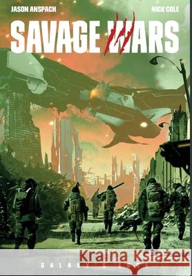 Savage Wars Jason Anspach Nick Cole 9781949731200 Galaxy's Edge Press - książka