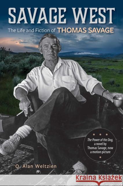 Savage West: The Life and Fiction of Thomas Savage O. Alan Weltzien 9781647790677 University of Nevada Press - książka