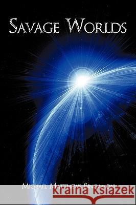 Savage Worlds Michael Matthew 9781438914916 Authorhouse - książka