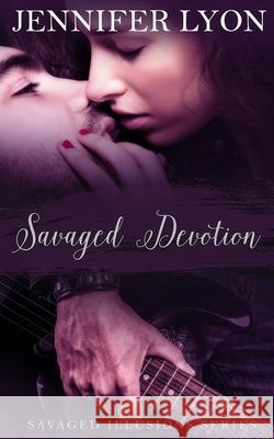 Savaged Devotion: Savaged Illusions Trilogy Book 3 Jennifer Lyon 9780998459554 Jennifer Apodaca - książka