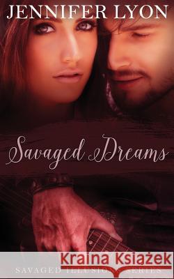 Savaged Dreams: Savaged Illusions Trilogy Book 1 Jennifer Lyon 9780998459516 Jennifer Apodaca - książka