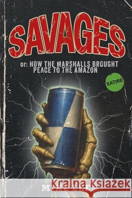 Savages or: How the Marshalls Brought Peace to the Amazon Lee, Mike 9798244127119 Independently Published - książka