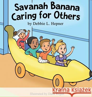 Savanah Banana Caring for Others Debbie L. Hepner Dana Regan 9781737506737 Stories by Deb - książka