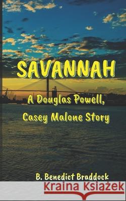 Savannah: A Douglas Powell, Casey Malone story B Benedict Braddock 9781734980240 Empathy Books - książka