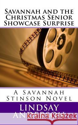 Savannah and the Christmas Senior Showcase Surprise: A Savannah Stinson Novel Lindsay Anderson 9781541140189 Createspace Independent Publishing Platform - książka