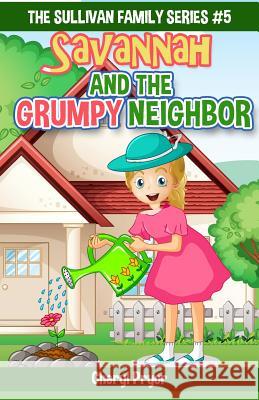 Savannah And The Grumpy Neighbor: The Sullivan Family Series Pryor, Cheryl 9781511801669 Createspace - książka