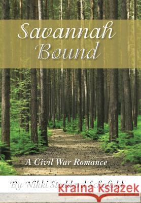 Savannah Bound: A Civil War Romance Nikki Stoddard Schofield 9781496910110 Authorhouse - książka