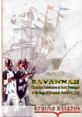 Savannah: Chasseurs Volontaires de Saint-Domingue . . . October 9 1779 Bob Lapierre 9781716748974 Lulu.com - książka